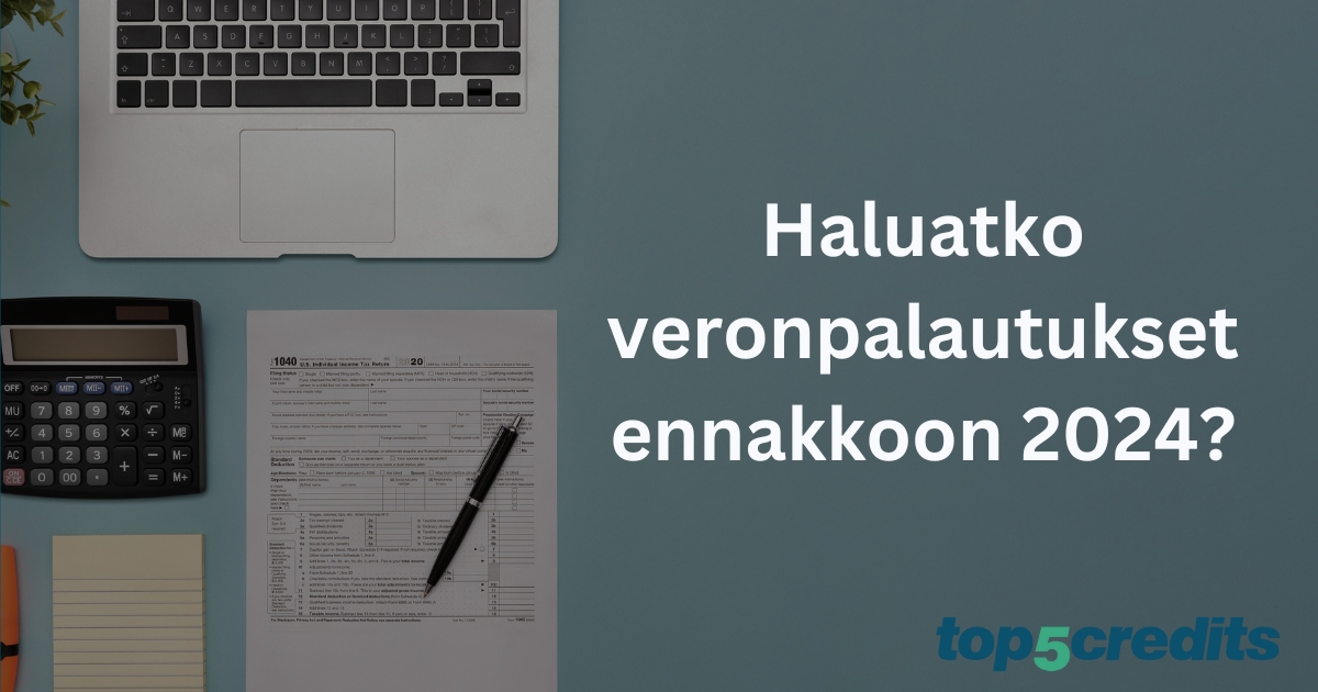 Haluatko veronpalautukset ennakkoon 2024